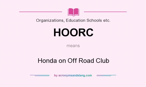 What does HOORC mean? It stands for Honda on Off Road Club