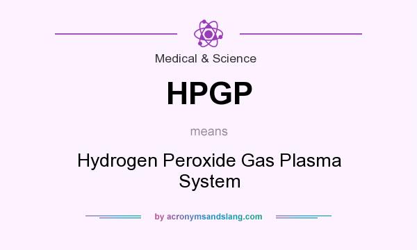 What does HPGP mean? It stands for Hydrogen Peroxide Gas Plasma System