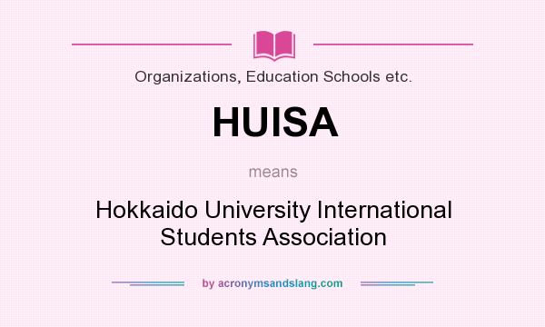 What does HUISA mean? It stands for Hokkaido University International Students Association