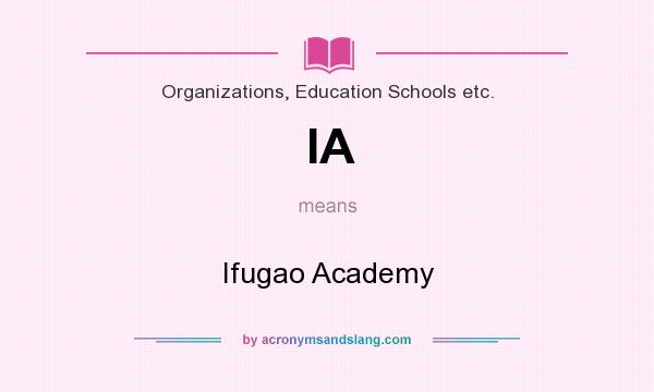 What does IA mean? It stands for Ifugao Academy