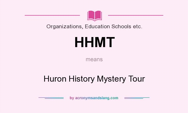 What does HHMT mean? It stands for Huron History Mystery Tour