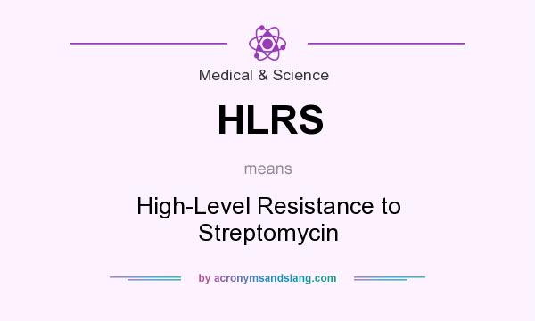 What does HLRS mean? It stands for High-Level Resistance to Streptomycin