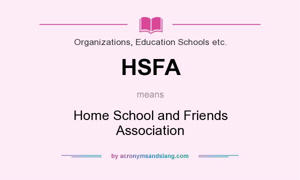 What does HSFA mean? It stands for Home School and Friends Association