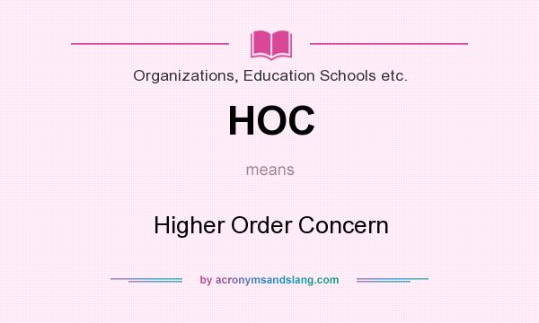 What does HOC mean? It stands for Higher Order Concern