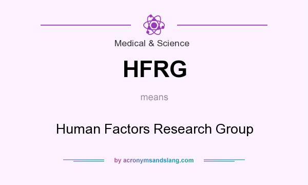What does HFRG mean? It stands for Human Factors Research Group