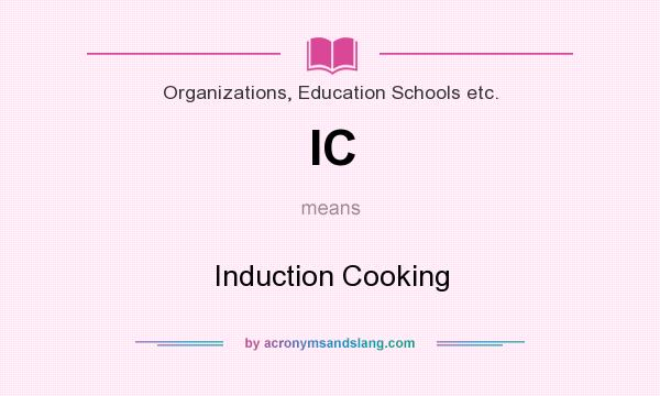 What does IC mean? It stands for Induction Cooking