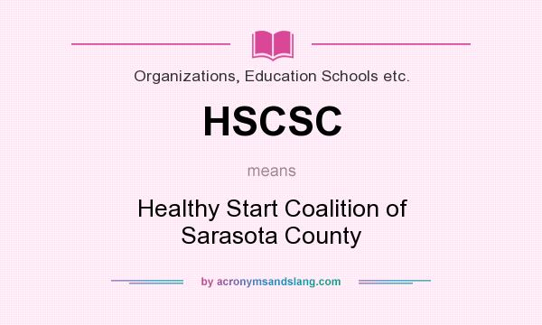 What does HSCSC mean? It stands for Healthy Start Coalition of Sarasota County