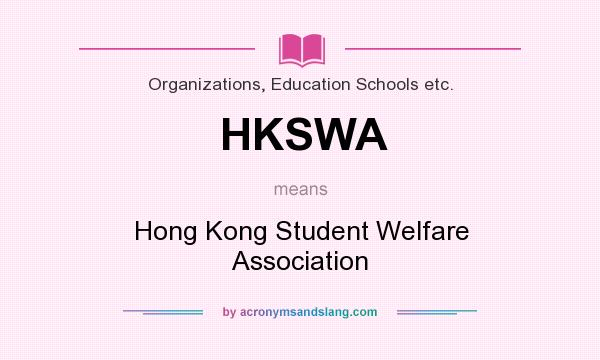 What does HKSWA mean? It stands for Hong Kong Student Welfare Association