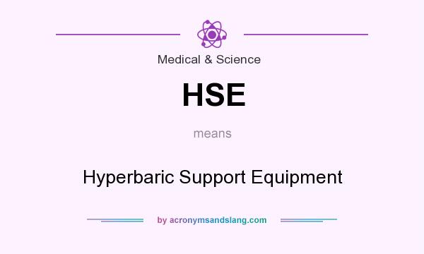What does HSE mean? It stands for Hyperbaric Support Equipment