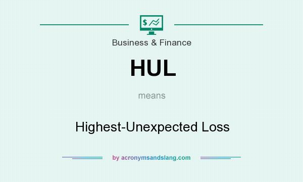 What does HUL mean? It stands for Highest-Unexpected Loss