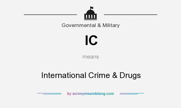 What does IC mean? It stands for International Crime & Drugs