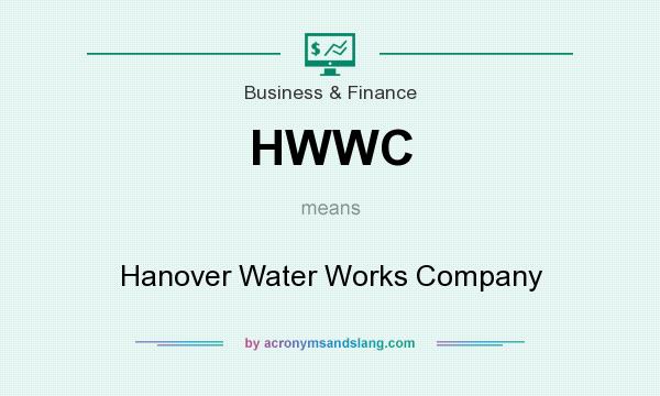 What does HWWC mean? It stands for Hanover Water Works Company