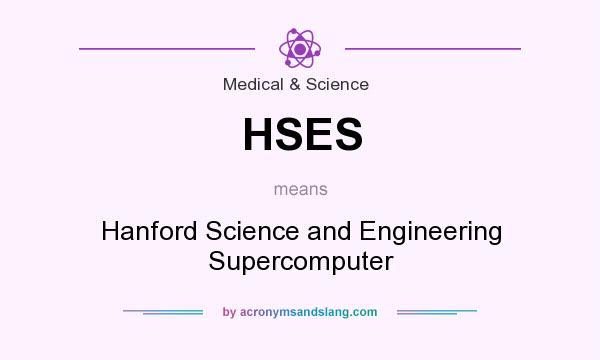 What does HSES mean? It stands for Hanford Science and Engineering Supercomputer