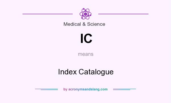 What does IC mean? It stands for Index Catalogue