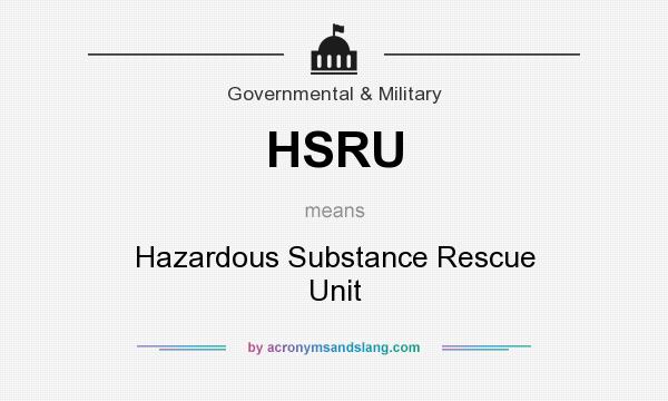 What does HSRU mean? It stands for Hazardous Substance Rescue Unit