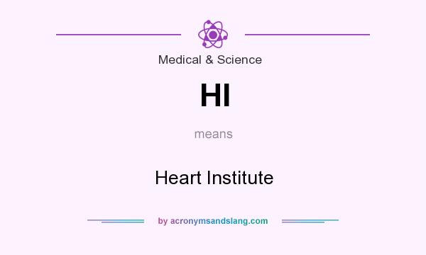 What does HI mean? It stands for Heart Institute