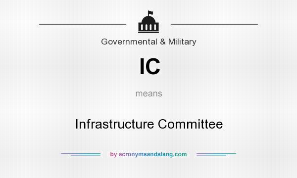 What does IC mean? It stands for Infrastructure Committee