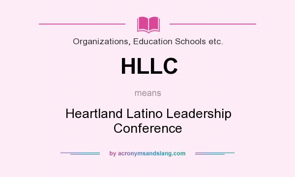 What does HLLC mean? It stands for Heartland Latino Leadership Conference