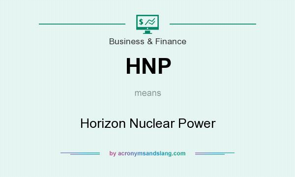 What does HNP mean? It stands for Horizon Nuclear Power