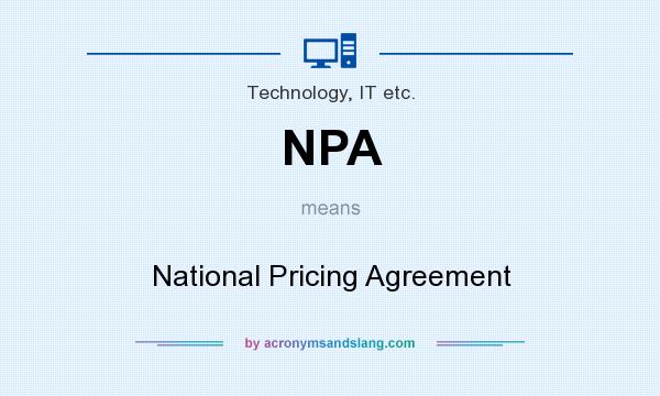 What does NPA mean? It stands for National Pricing Agreement