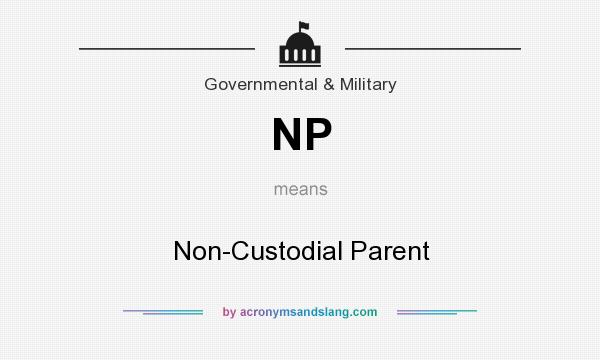 What does NP mean? It stands for Non-Custodial Parent