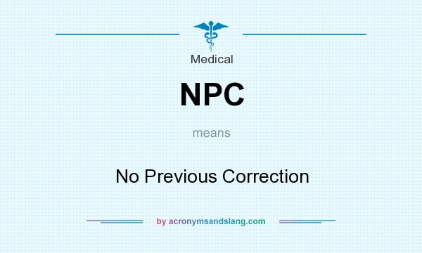 What does NPC mean? It stands for No Previous Correction