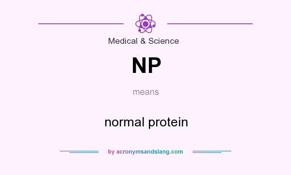 What does NP mean? It stands for normal protein