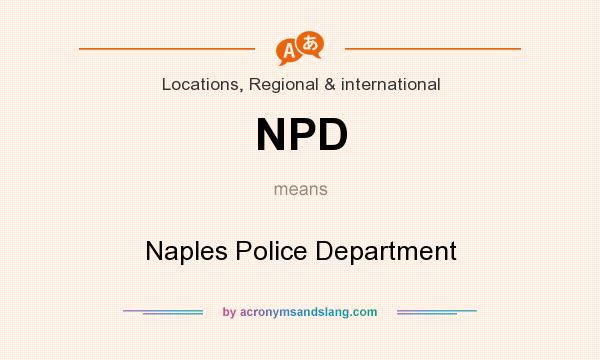 What does NPD mean? It stands for Naples Police Department