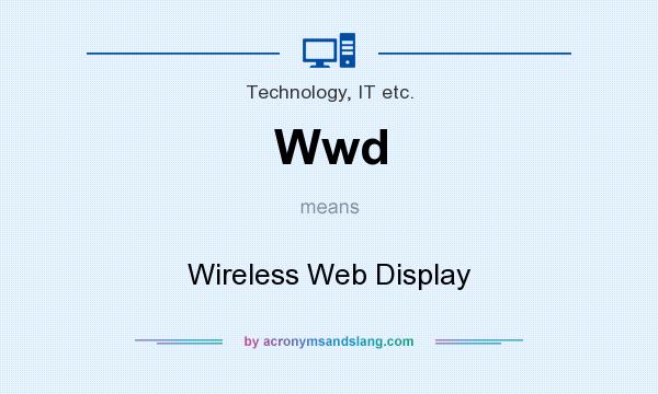 What does Wwd mean? It stands for Wireless Web Display