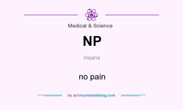 What does NP mean? It stands for no pain