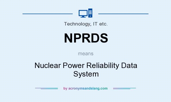 What does NPRDS mean? It stands for Nuclear Power Reliability Data System