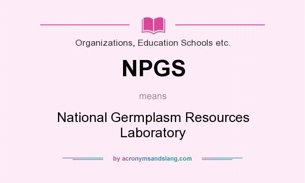 What does NPGS mean? It stands for National Germplasm Resources Laboratory