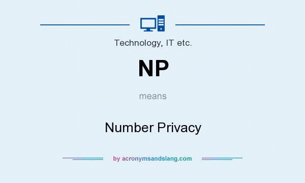 What does NP mean? It stands for Number Privacy