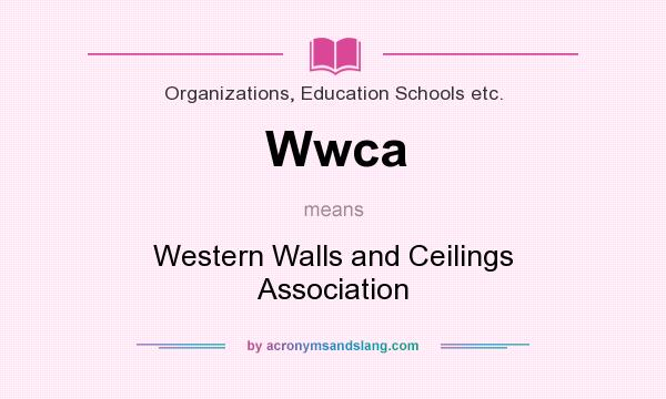 What does Wwca mean? It stands for Western Walls and Ceilings Association