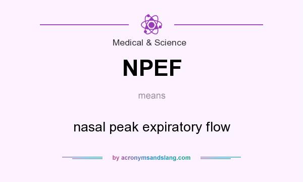What does NPEF mean? It stands for nasal peak expiratory flow