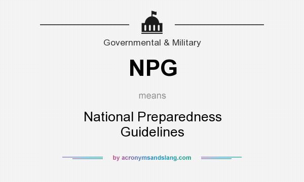What does NPG mean? It stands for National Preparedness Guidelines