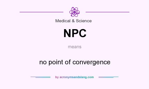 What does NPC mean? It stands for no point of convergence
