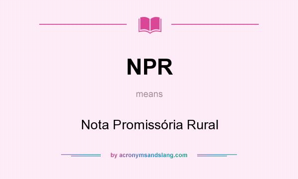 What does NPR mean? It stands for Nota Promissória Rural