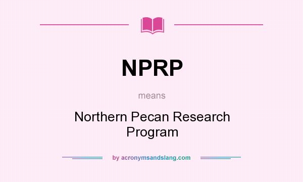 What does NPRP mean? It stands for Northern Pecan Research Program