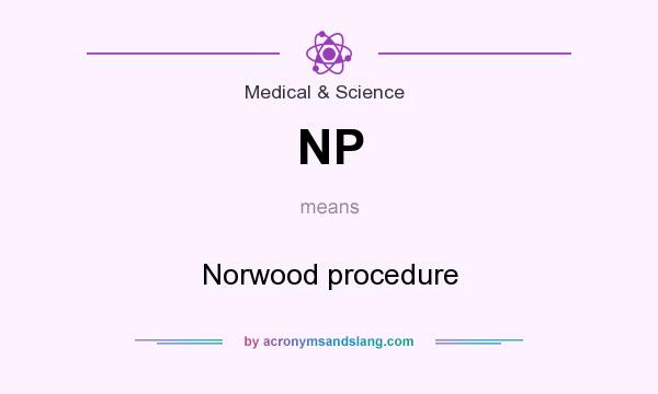 What does NP mean? It stands for Norwood procedure
