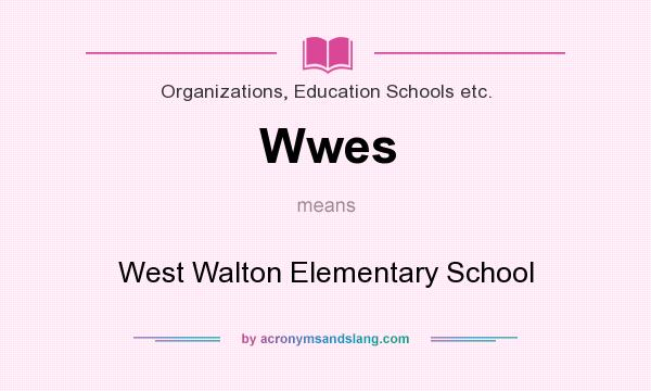 What does Wwes mean? It stands for West Walton Elementary School