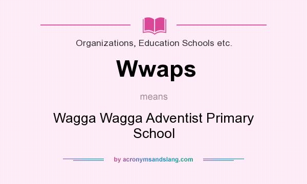 What does Wwaps mean? It stands for Wagga Wagga Adventist Primary School