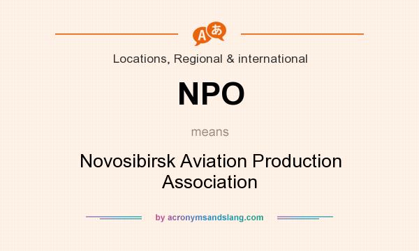 What does NPO mean? It stands for Novosibirsk Aviation Production Association
