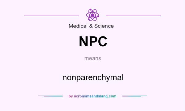 What does NPC mean? It stands for nonparenchymal