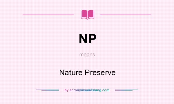 What does NP mean? It stands for Nature Preserve