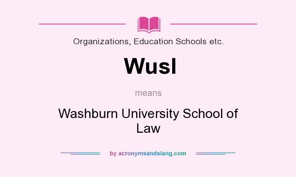 What does Wusl mean? It stands for Washburn University School of Law