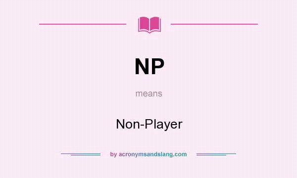 What does NP mean? It stands for Non-Player