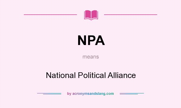 What does NPA mean? It stands for National Political Alliance