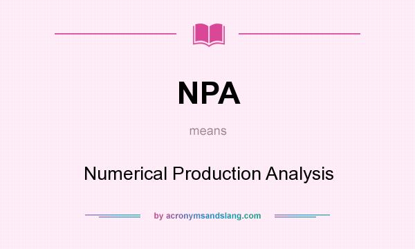 What does NPA mean? It stands for Numerical Production Analysis
