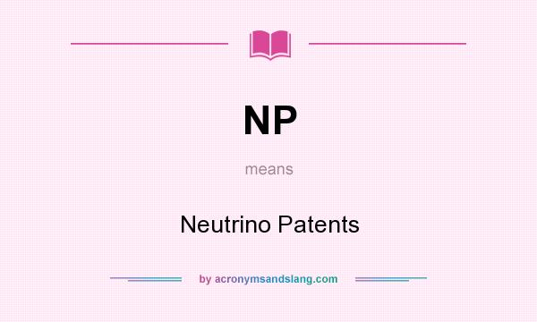 What does NP mean? It stands for Neutrino Patents